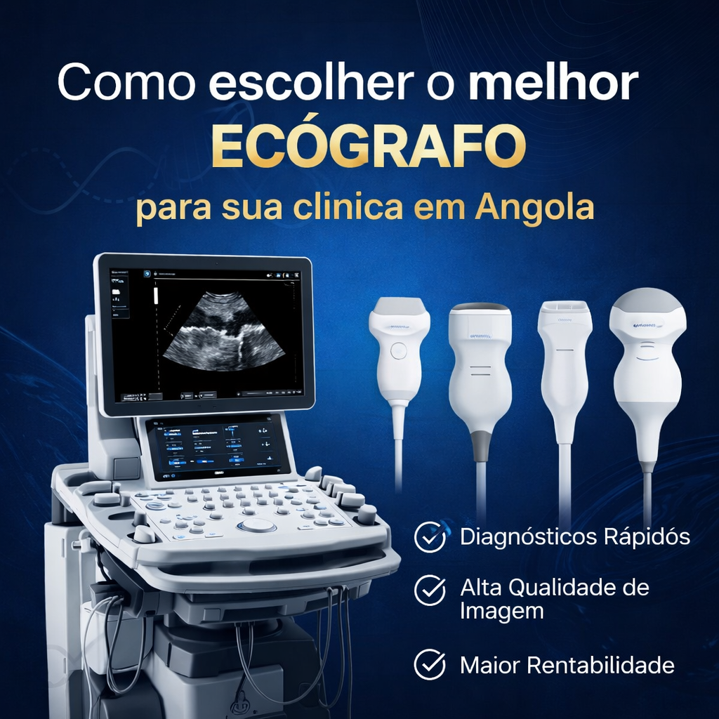 Ecógrafo: Como Escolher o Melhor Equipamento para Sua Clínica em Angola (Guia Completo Profissional)